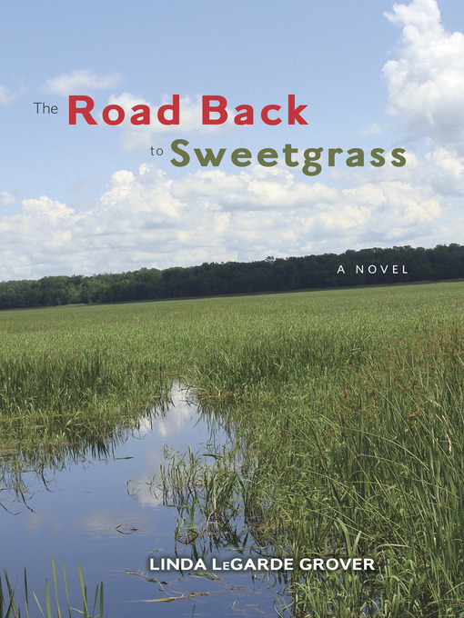 Title details for The Road Back to Sweetgrass: a Novel by Linda LeGarde Grover - Available